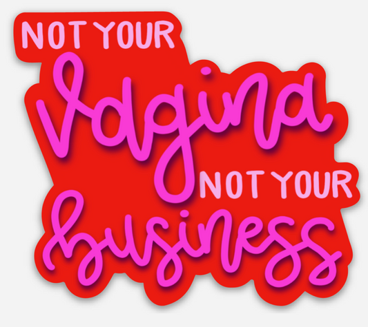 Not Your Vagina Not Your Business Sticker | Stickers & Paper