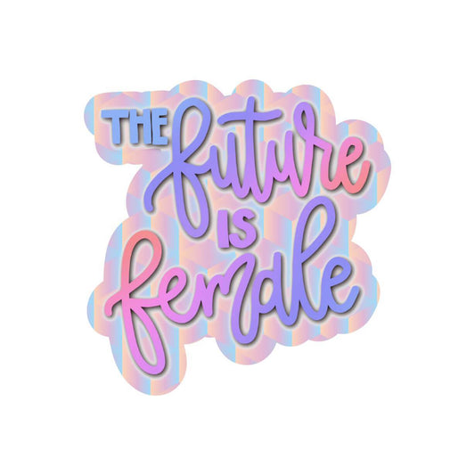 The Future is Female Prism Holographic Sticker | Stickers & Paper